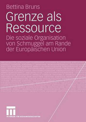 Cover image for Grenze ALS Ressource: Die Soziale Organisation Von Schmuggel Am Rande Der Europaischen Union
