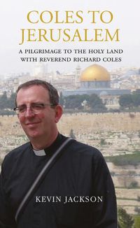 Cover image for Coles to Jerusalem: A Pilgrimage to the Holy Land with Reverend Richard Coles