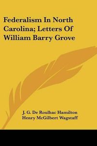 Cover image for Federalism in North Carolina; Letters of William Barry Grove