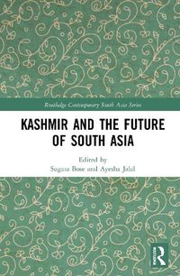 Cover image for Kashmir and the Future of South Asia