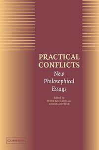 Cover image for Practical Conflicts: New Philosophical Essays