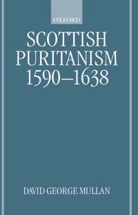 Cover image for Scottish Puritanism 1590-1638