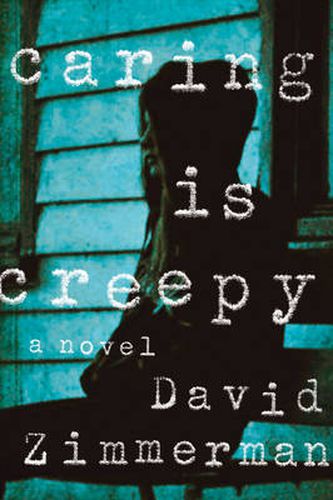 Cover image for Caring is Creepy: A Novel