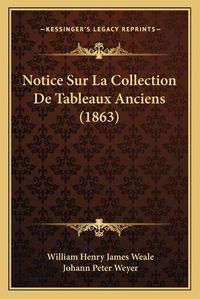 Cover image for Notice Sur La Collection de Tableaux Anciens (1863)