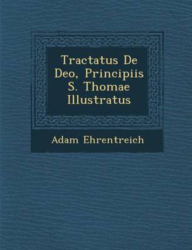 Cover image for Tractatus de Deo, Principiis S. Thomae Illustratus