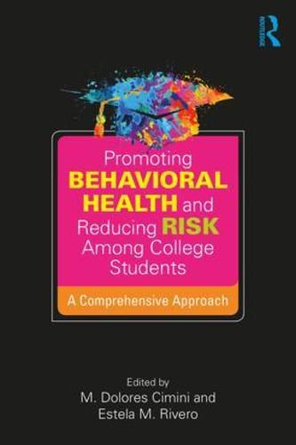 Cover image for Promoting Behavioral Health and Reducing Risk among College Students: A Comprehensive Approach