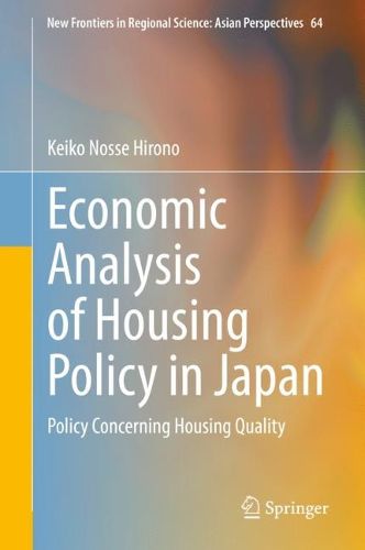Cover image for Economic Analysis of Housing Policy in Japan: Policy Concerning Housing Quality