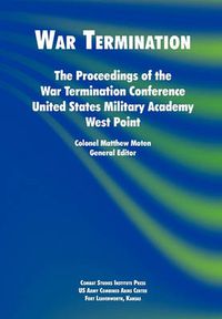 Cover image for War Termination: The Proceedings of the War Termination Conference, United States Military Academy West Point