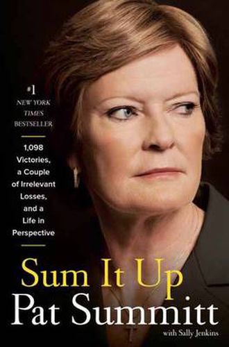 Cover image for Sum It Up: A Thousand and Ninety-Eight Victories, a Couple of Irrelevant Losses, and a Life in Perspective