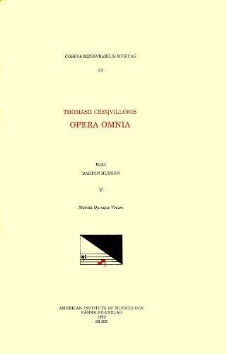 Cover image for CMM 63 Thomas Crecquillon (Ca. 1510 Ca. 1557), Opera Omnia, Edited by Barton Hudson, Mary Tiffany Ferer, Laura Youens. Vol. V Motetta Octo, Sex, Et Trium Vocum, Volume 63