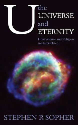 Cover image for U, the Universe and Eternity - How Science and Religion Are Interrelated