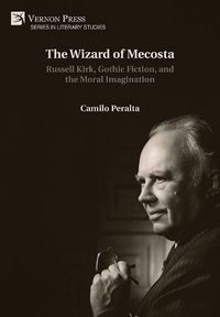 Cover image for The Wizard of Mecosta: Russell Kirk, Gothic Fiction, and the Moral Imagination