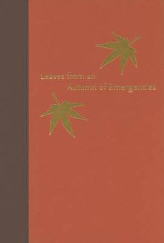 Cover image for Leaves from an Autumn of Emergencies: Selections from the Wartime Diaries of Ordinary Japanese