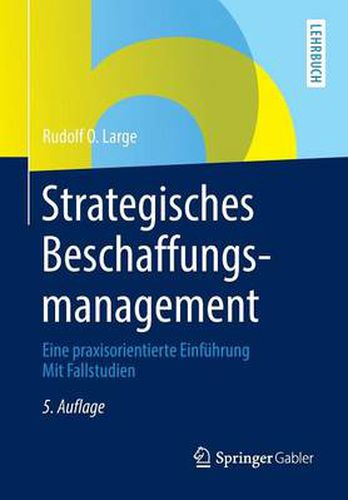 Cover image for Strategisches Beschaffungsmanagement: Eine Praxisorientierte Einfuhrung Mit Fallstudien