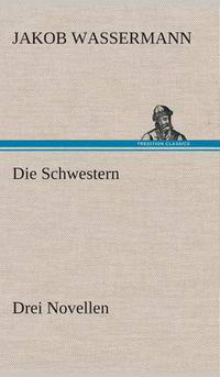 Cover image for Die Schwestern Drei Novellen