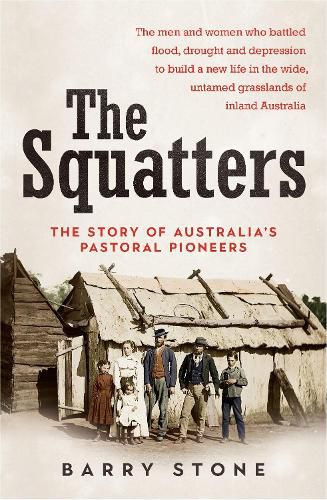 Cover image for The Squatters: The story of Australia's pastoral pioneers