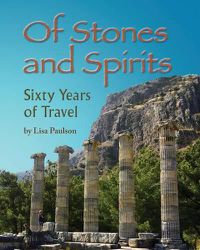 Cover image for Of Stones and Spirits: Sixty Years of Travel