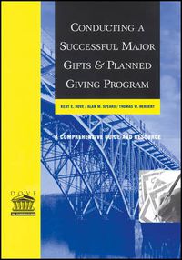 Cover image for Conducting a Successful Major Gifts and Planned Giving Program: A Comprehensive Guide and Resource