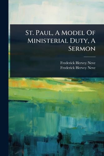 Cover image for St. Paul, A Model Of Ministerial Duty, A Sermon