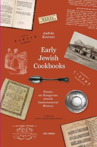 Cover image for Early Jewish Cookbooks: Essays on Hungarian Jewish Gastronomical History