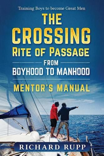 Cover image for The Crossing Rite of Passage from Boyhood to Manhood: Mentor's Manual