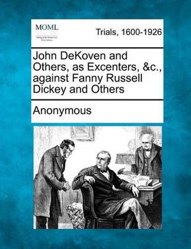 John Dekoven and Others, as Excenters, &c., Against Fanny Russell Dickey and Others