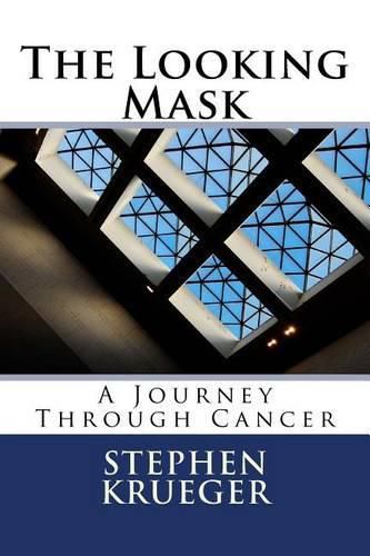 Cover image for The Looking Mask: A Journey Through Cancer