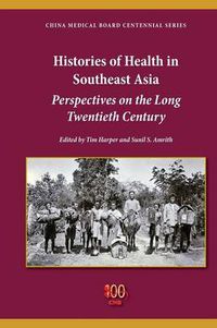 Cover image for Histories of Health in Southeast Asia: Perspectives on the Long Twentieth Century