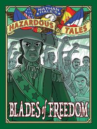 Cover image for Blades of Freedom (Nathan Hale's Hazardous Tales #10): A Tale of Haiti, Napoleon, and the Louisiana Purchase
