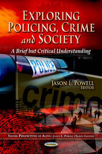 Exploring Policing, Crime & Society: A Brief But Critical Understanding