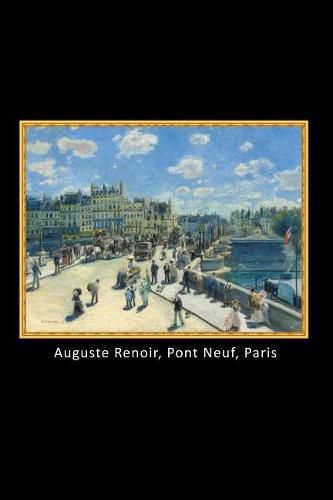 Auguste Renoir, Pont Neuf, Paris: Travel Size Notebook / Journal for Art, Painting Lovers. Keep Track of Your Art Reviews.