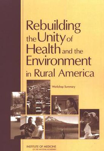 Rebuilding the Unity of Health and the Environment in Rural America: Workshop Summary