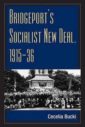 Cover image for Bridgeport's Socialist New Deal, 1915-36