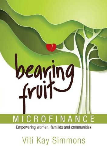 Cover image for Bearing Fruit: Microfinance - Empowering women, families and communities