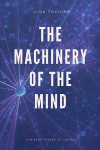 Cover image for The Machinery of the Mind (Annotated)