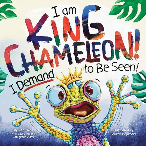Cover image for I Am King Chameleon! I Demand to be Seen!