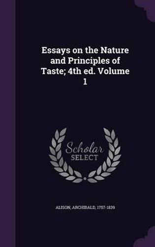 Cover image for Essays on the Nature and Principles of Taste; 4th Ed. Volume 1