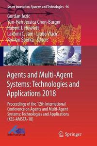 Cover image for Agents and Multi-Agent Systems: Technologies and Applications 2018: Proceedings of the 12th International Conference on Agents and Multi-Agent Systems: Technologies and Applications (KES-AMSTA-18)