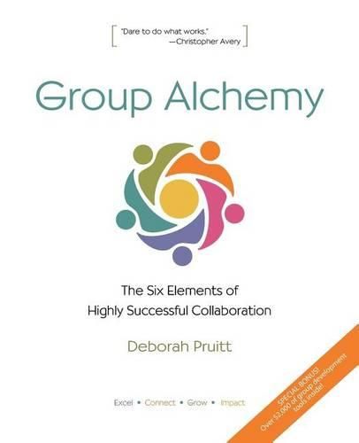 Cover image for Group Alchemy: The Six Elements of Highly Successful Collaboration