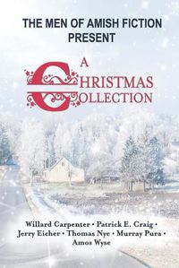 Cover image for The Men of Amish Fiction Present A Christmas Collection