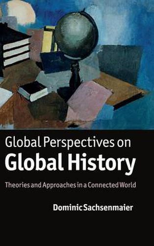 Cover image for Global Perspectives on Global History: Theories and Approaches in a Connected World