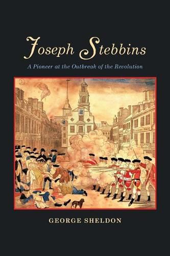 Joseph Stebbins: A Pioneer at the Outbreak of the Revolution