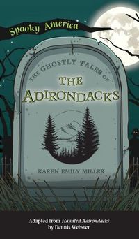Cover image for Ghostly Tales of the Adirondacks