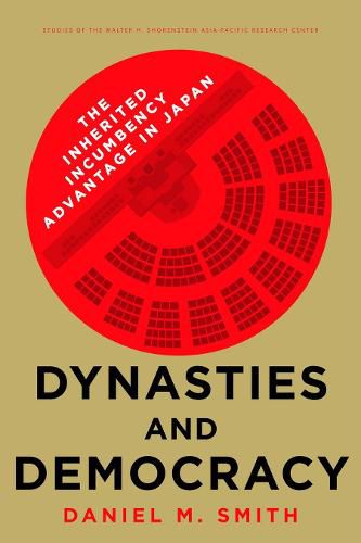 Cover image for Dynasties and Democracy: The Inherited Incumbency Advantage in Japan