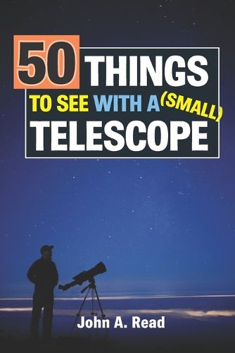 Cover image for 50 Things To See With A Small Telescope