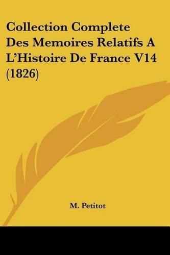 Cover image for Collection Complete Des Memoires Relatifs A L'Histoire de France V14 (1826)