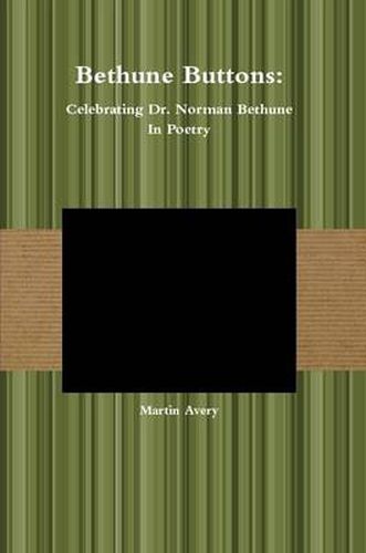 Cover image for Bethune Buttons: Celebrating Dr. Norman Bethune in Poetry