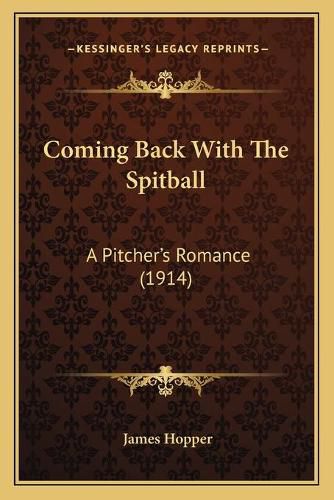 Cover image for Coming Back with the Spitball: A Pitcher's Romance (1914)