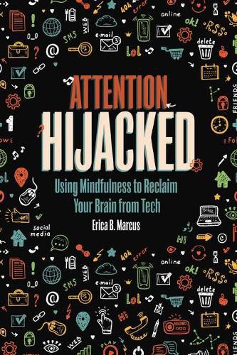 Cover image for Attention Hijacked: Using Mindfulness to Reclaim Your Brain from Tech