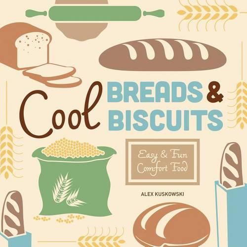 Cool Breads & Biscuits:: Easy & Fun Comfort Food